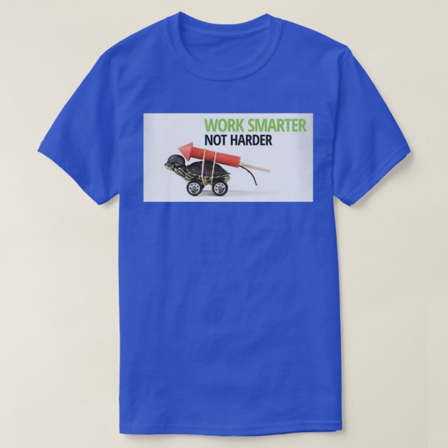 Work smarter not harder T-Shirt (Design Front)
