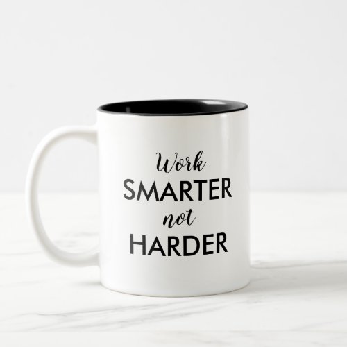 Work Smarter Not Harder Two_Tone Coffee Mug