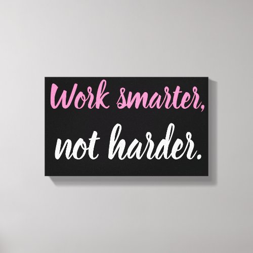 Work Smarter Not Harder Wall Canvas Art
