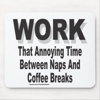 WORK THAT ANNOYING TIME MOUSE PAD