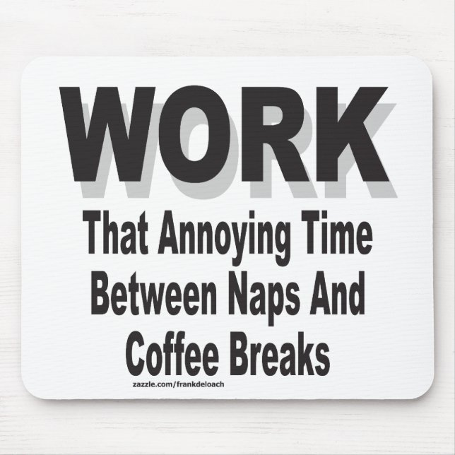 WORK THAT ANNOYING TIME MOUSE PAD (Front)