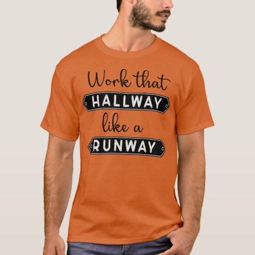 Work That Hallway Like A Runway T_Shirt