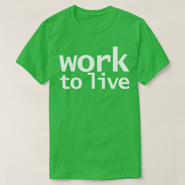 Work to Live Funny Typography T-Shirt (Design Front)