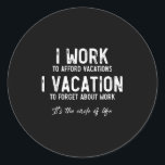 Work To Vacation Funny Circle Of Life Quote Sarcas Classic Round Sticker<br><div class="desc">Work To Vacation Funny Circle Of Life Quote Sarcastic</div>