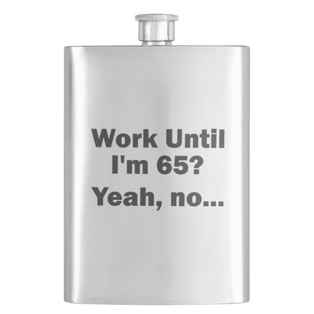 Work Until I'm 65? Yeah, no... Flask (Front)