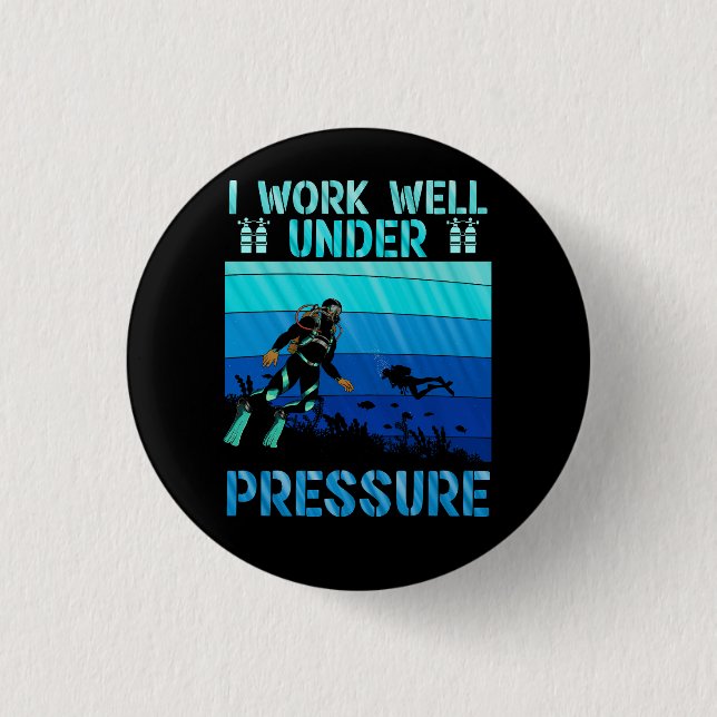 Work Well Under Pressure Scuba Diving Ocean Diver  Button (Front)