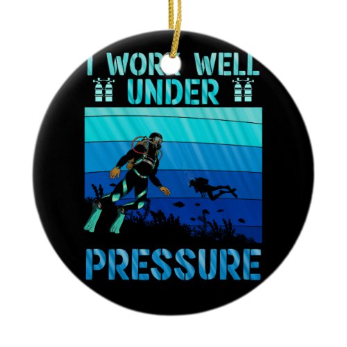 Work Well Under Pressure Scuba Diving Ocean Diver  Ceramic Ornament