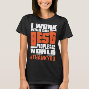 Work With The Best People  Boss Staff Employee App T-Shirt