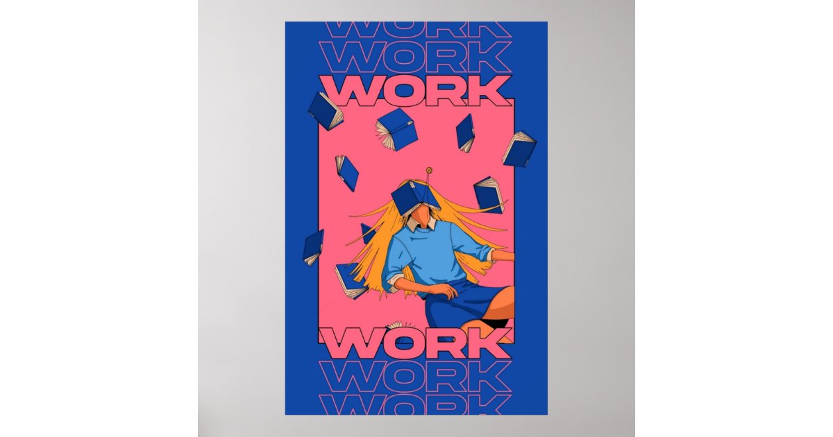 WORK WORK WORK POSTER | Zazzle