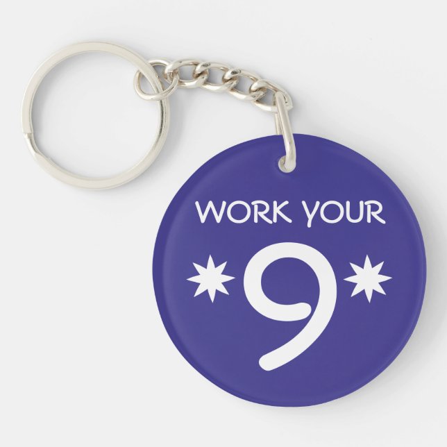 "WORK YOUR 9" Numerology Key Chain (Choose color) (Front)