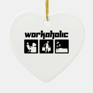 Workaholic Ceramic Ornament