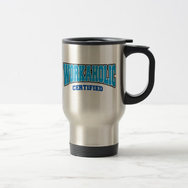 Workaholic Certified Travel Mug (Right)