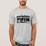 Workaholic T-shirt at Zazzle