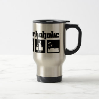 Workaholic Travel Mug