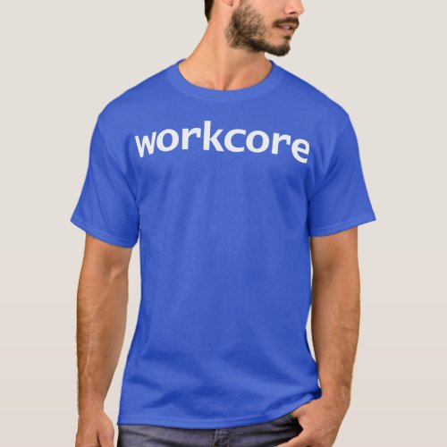 Workcore Minimal Typography White Text T_Shirt