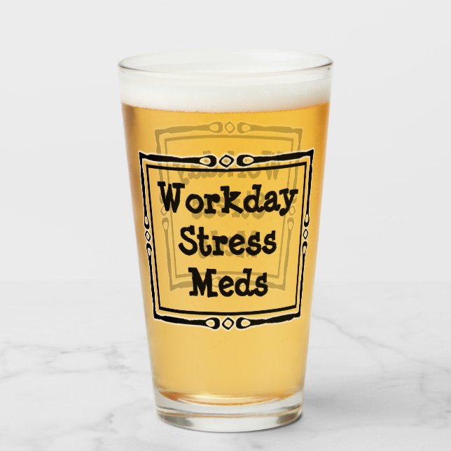 Workday Stress Meds Humor Glass (Front Filled)