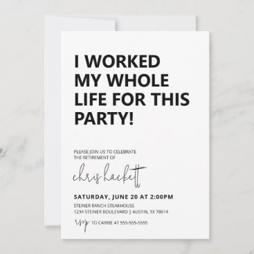 Worked My Whole Life Retirement Party Invitation