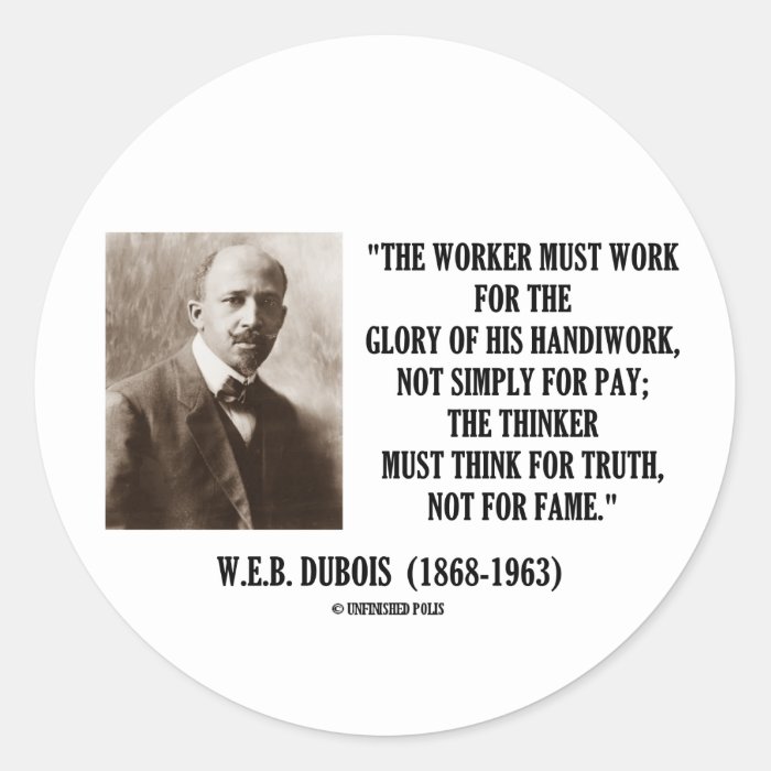 Worker Must Work For Handiwork Thinker Truth Quote Stickers