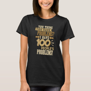 Worker Social Works I Have 100 People's Problems T-Shirt