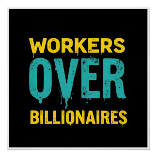 Workers Over Billionaires – Bold Activist Statemen Poster
