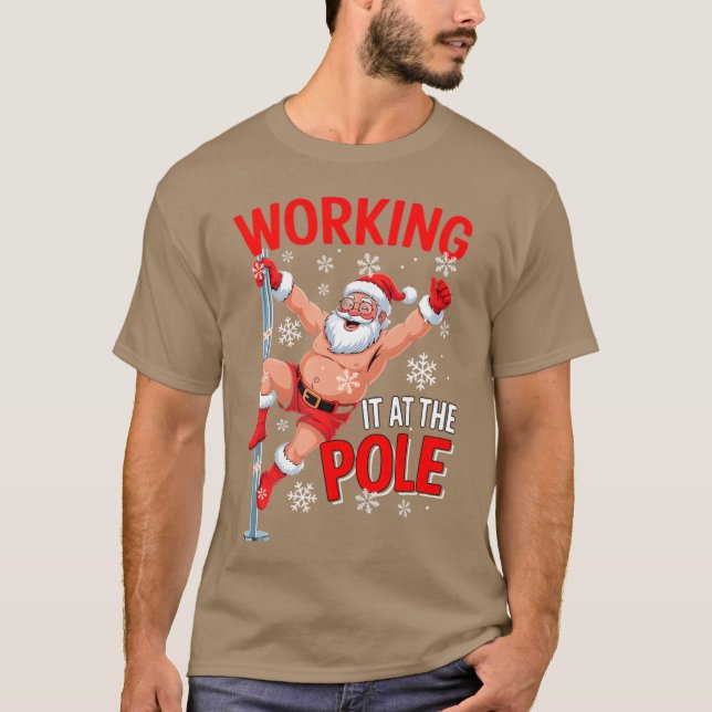 Working At Pole Santa Dancing Joke Dirty - unique T-Shirt (Front)