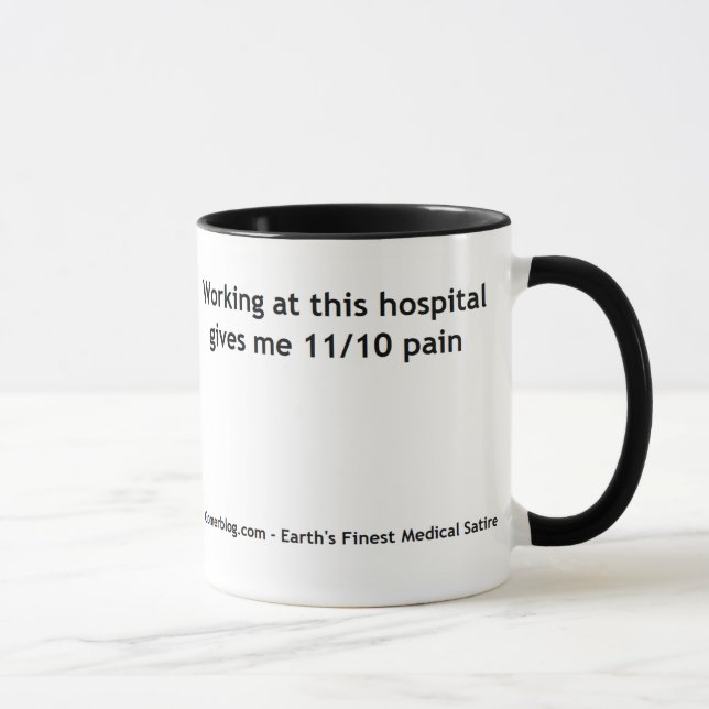 Working at this Hospital gives me 11/10 Pain Mug (Right)