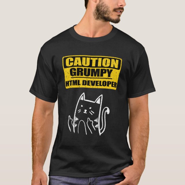 Working Caution Grumpy Html Developer Coder T-Shirt (Front)