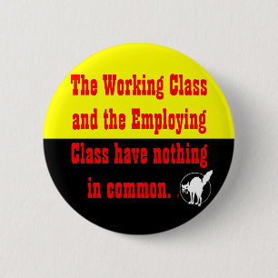 working class & employing class nothing in common button