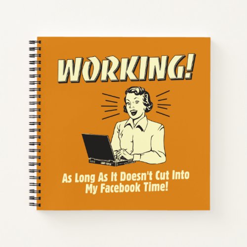 Working Cut into Facebook Time Notebook