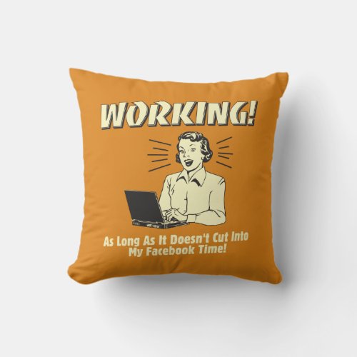 Working Cut into Facebook Time Throw Pillow