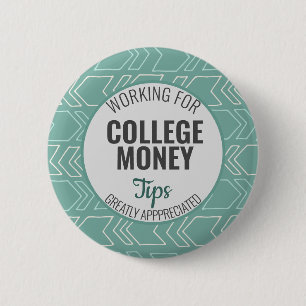 Working for College Money, Tips Appreciated Teal Button