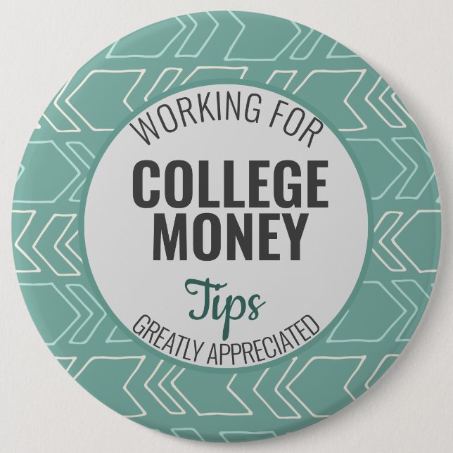 Working for College Money, Tips Appreciated Teal Button (Front)