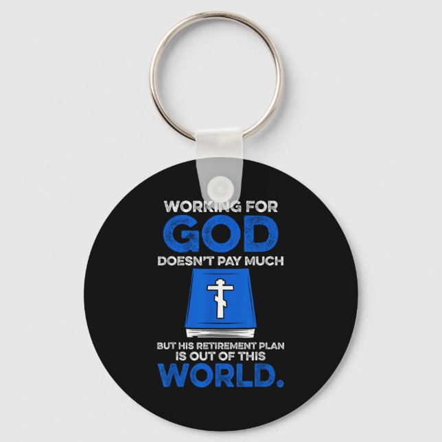 Working For God Doesn't Pay Much But His Retiremen Keychain (Front)