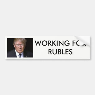 Working for Rubles Anti-Donald Trump Bumper Sticker