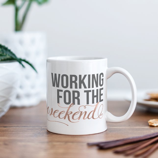 Working for the Weekend | Gray & Rose Gold Quote Coffee Mug (Creator Uploaded)