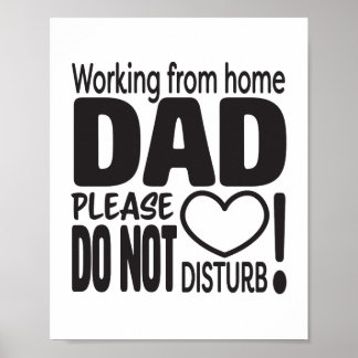 Working from home DAD please do not disturb Poster
