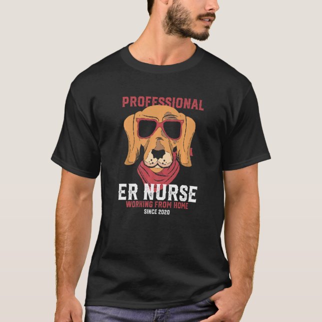 Working From Home Er Nurse Emergency Nurse Dog T-Shirt (Front)