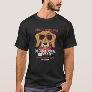 Working From Home Occupational Therapist OT Humor T-Shirt