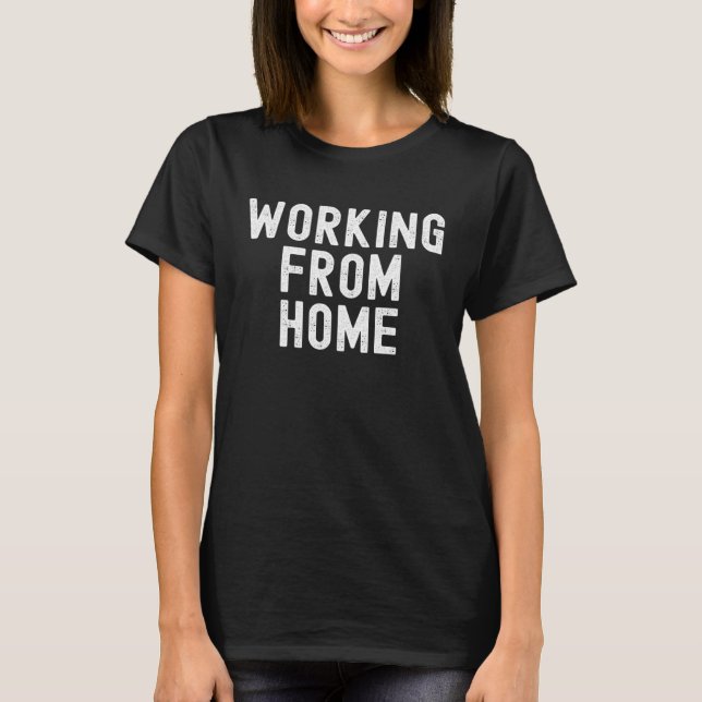Working From Home  sarcastic retro distressed vint T-Shirt (Front)