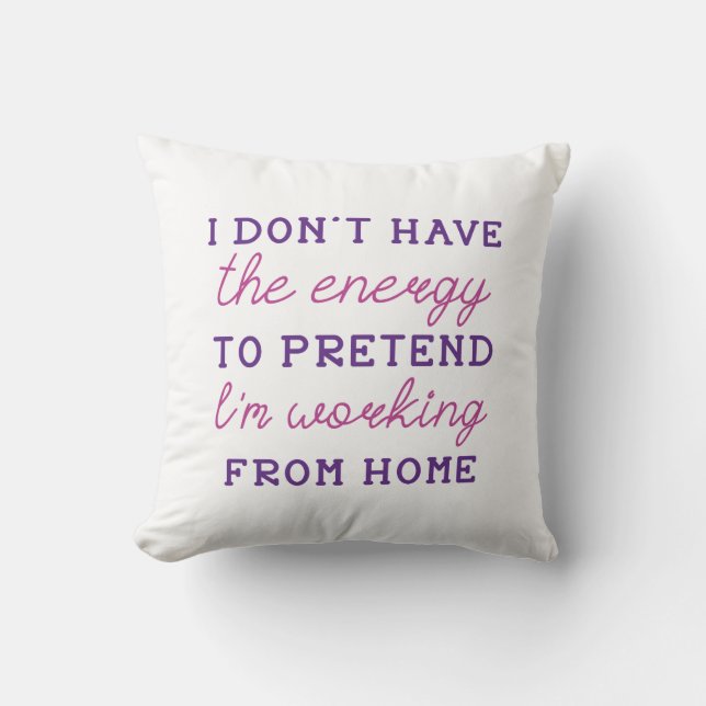 Working From Home Throw Pillow (Front)