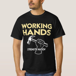 Working Hands Strength Nation | Labor Day Tribute  T-Shirt