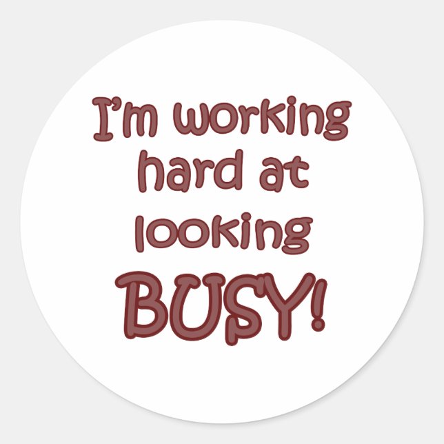 Working Hard At Looking Busy Classic Round Sticker (Front)