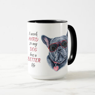 Working Hard for My French Bulldog Mug