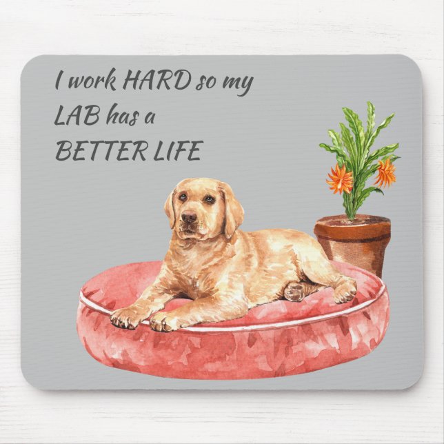 Working Hard for My Labrador Retriever Mouse Pad (Front)