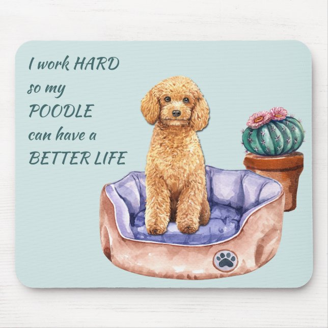 Working Hard for My Poodle Mouse Pad (Front)