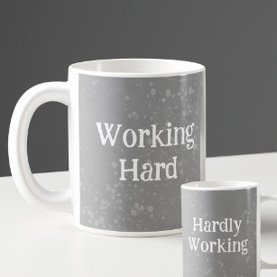 Working Hard or Hardly Working Coffee Mug