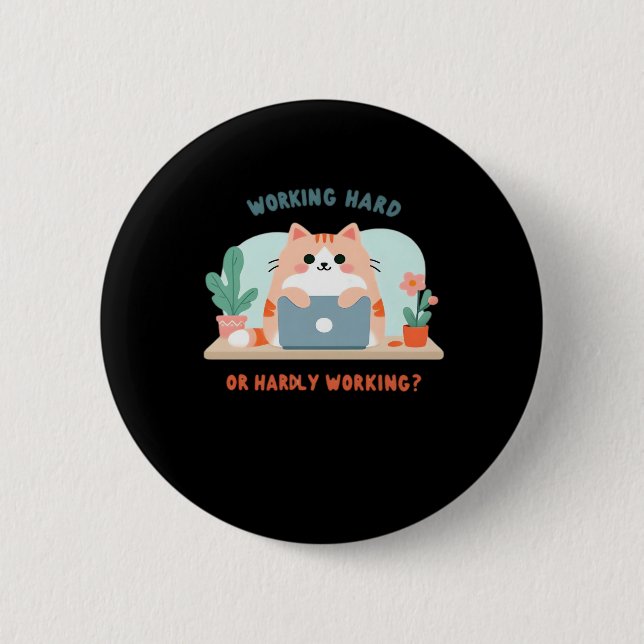 Working Hard Or Hardly Working Funny Meme Button (Front)