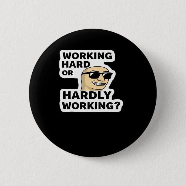 Working Hard Or Hardly Working Funny Meme Sticker Button (Front)