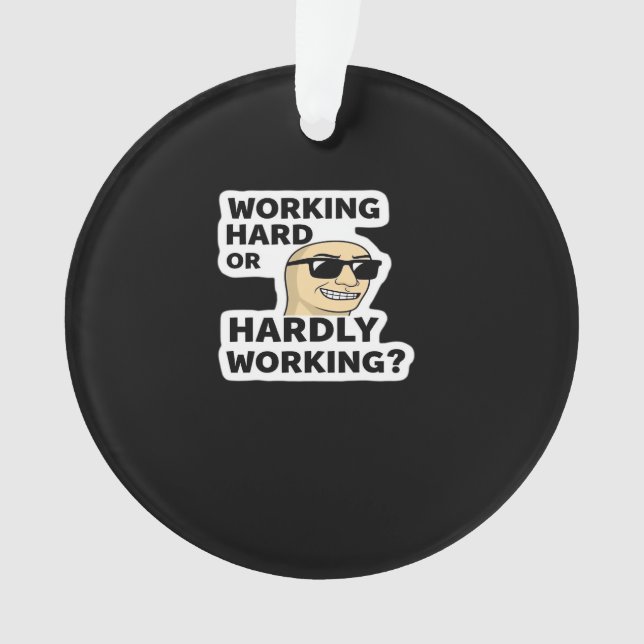Working Hard Or Hardly Working Funny Meme Sticker Ornament (Front)