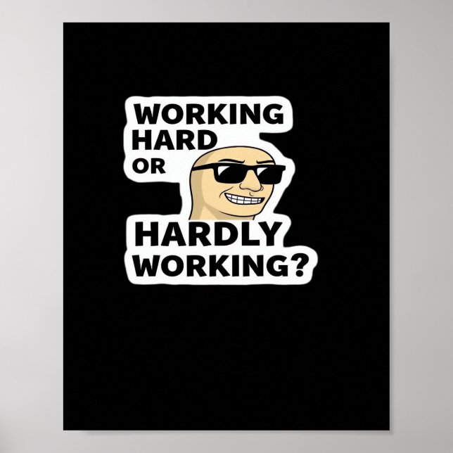 Working Hard Or Hardly Working Funny Meme Sticker Poster (Front)
